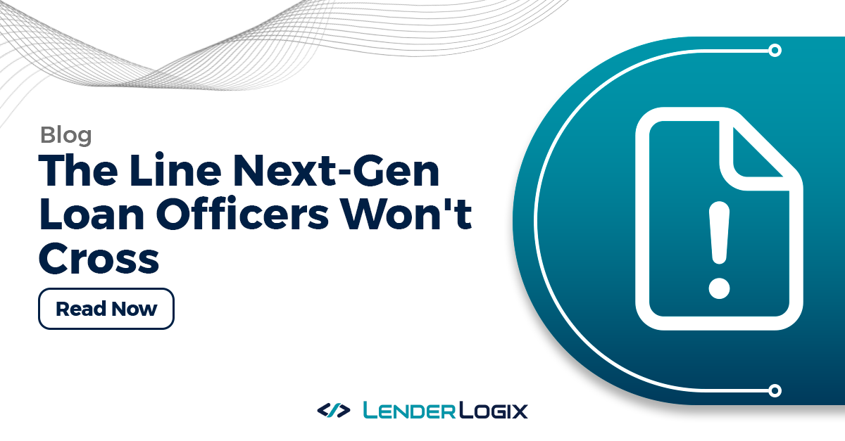 The Line Next-Gen Loan Officers Won't Cross