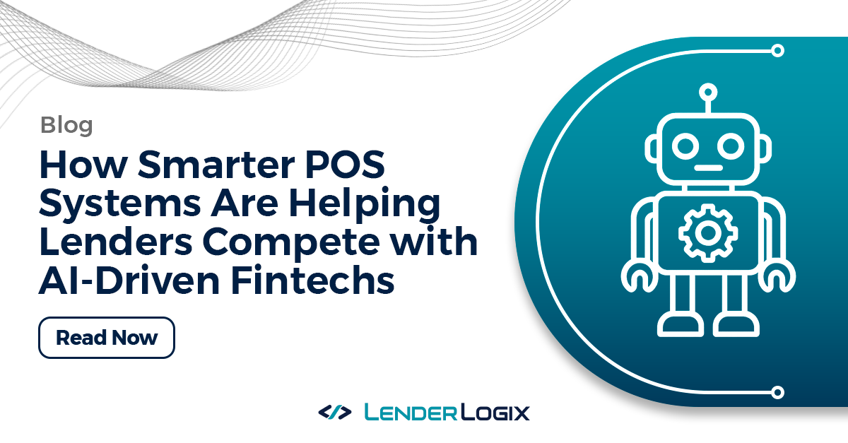 How Smarter POS Systems Are Helping Lenders Compete with AI-Driven Fintechs