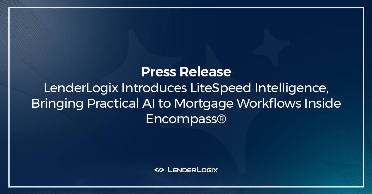 LenderLogix Introduces LiteSpeed Intelligence, Bringing Practical AI to Mortgage Workflows Inside EncompassÂ®
