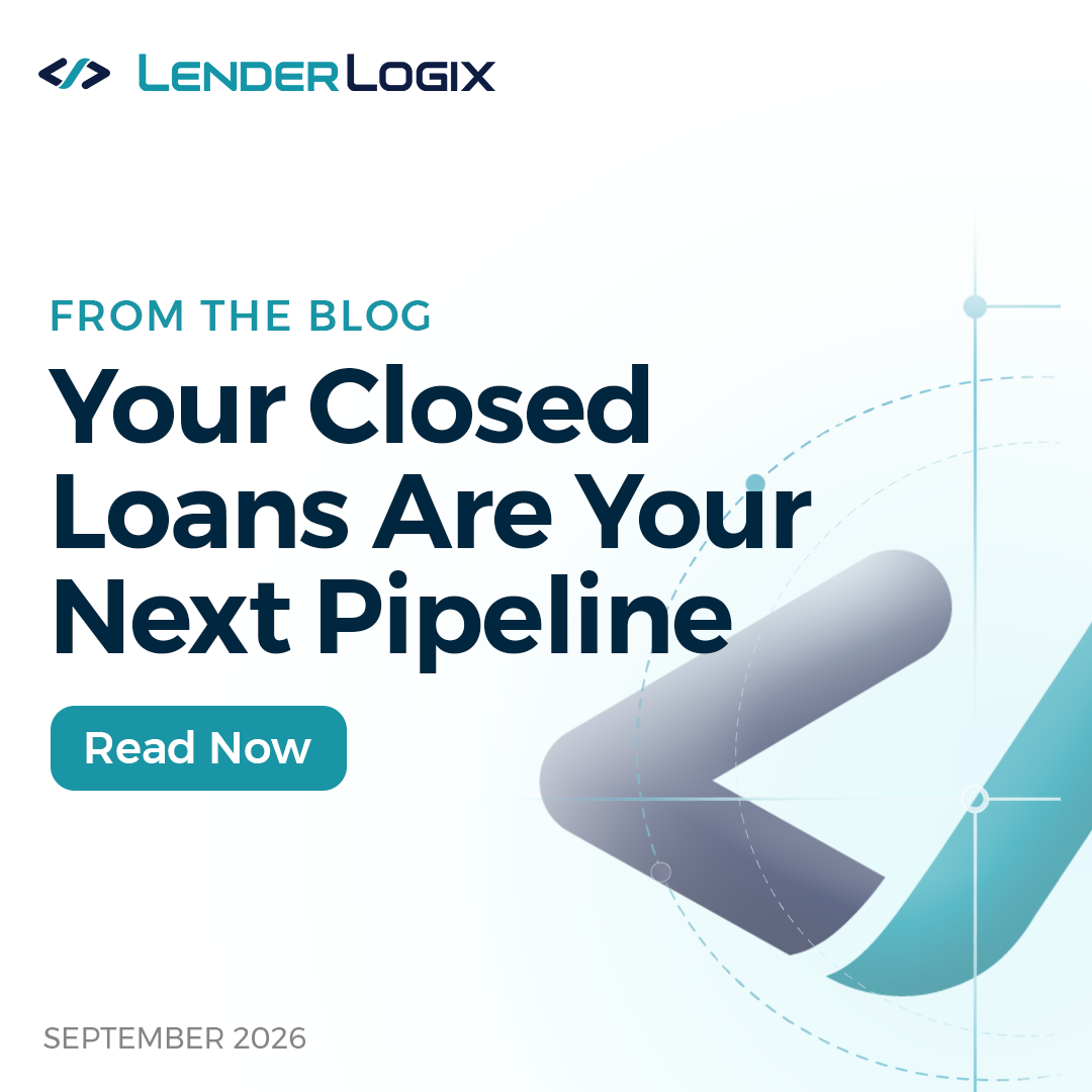 Your Closed Loans Are Your Next Pipeline